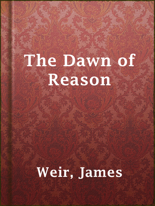 Title details for The Dawn of Reason by James Weir - Available